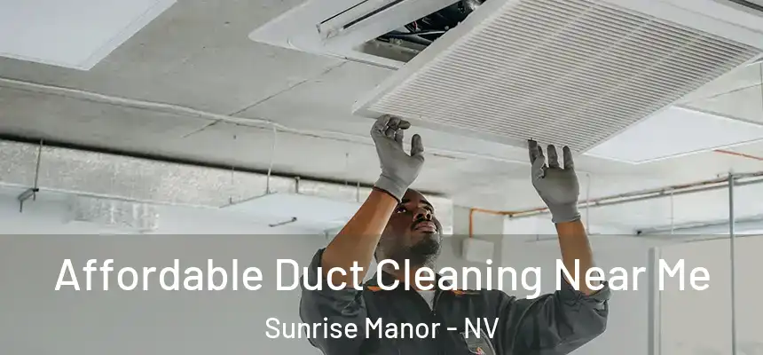 Affordable Duct Cleaning Near Me Sunrise Manor - NV