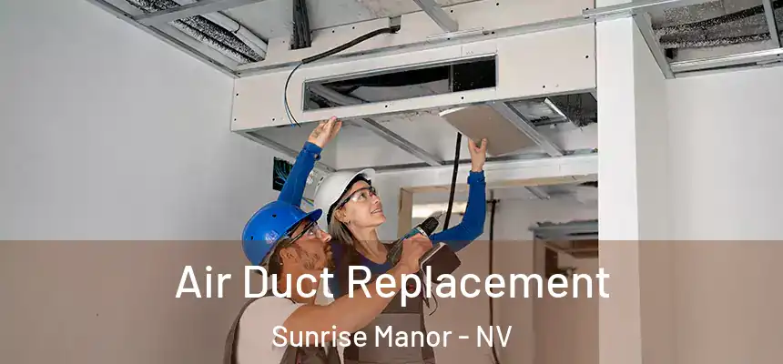 Air Duct Replacement Sunrise Manor - NV