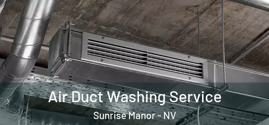 Air Duct Washing Service Sunrise Manor - NV