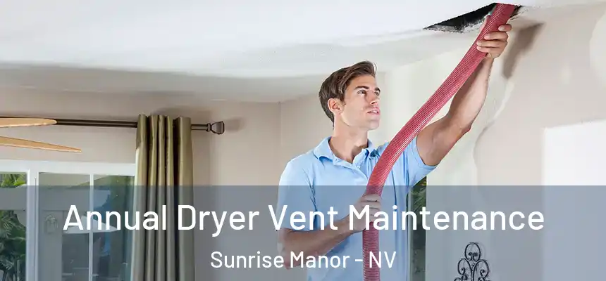 Annual Dryer Vent Maintenance Sunrise Manor - NV