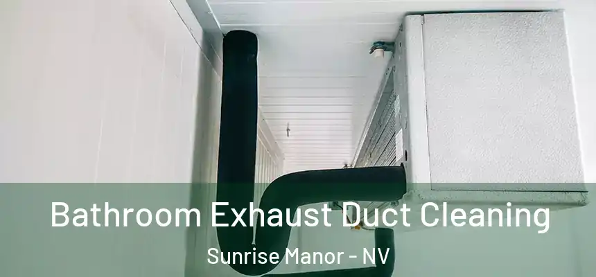 Bathroom Exhaust Duct Cleaning Sunrise Manor - NV