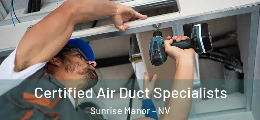 Certified Air Duct Specialists Sunrise Manor - NV