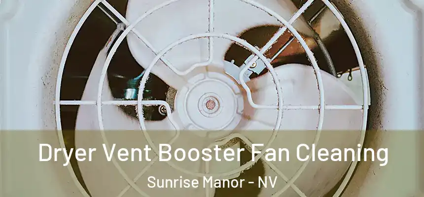 Dryer Vent Booster Fan Cleaning Sunrise Manor - NV