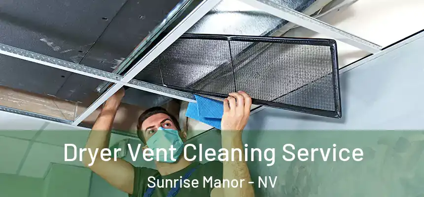 Dryer Vent Cleaning Service Sunrise Manor - NV