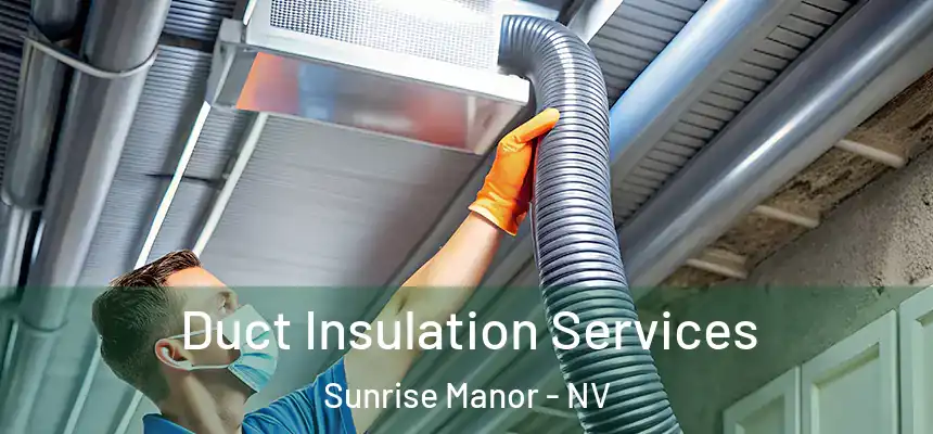 Duct Insulation Services Sunrise Manor - NV