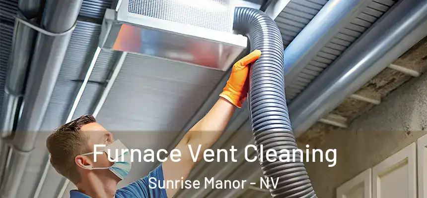 Furnace Vent Cleaning Sunrise Manor - NV