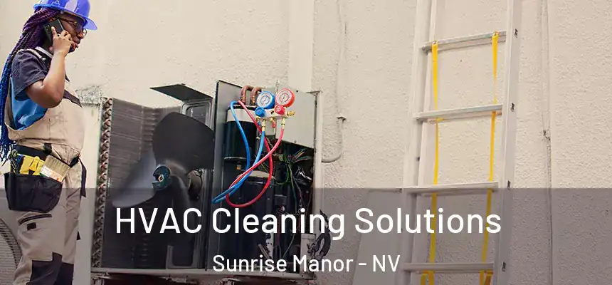 HVAC Cleaning Solutions Sunrise Manor - NV