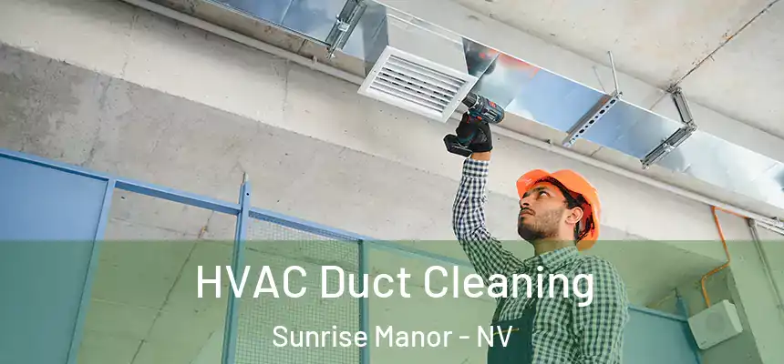 HVAC Duct Cleaning Sunrise Manor - NV