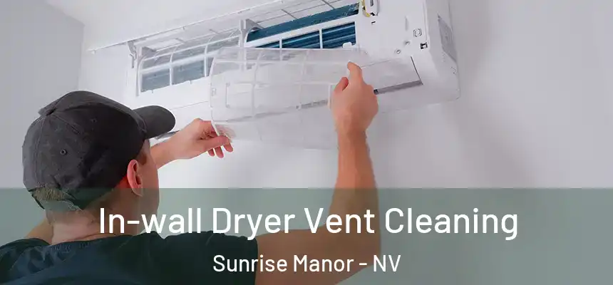 In-wall Dryer Vent Cleaning Sunrise Manor - NV