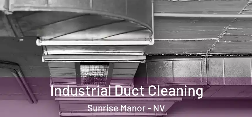 Industrial Duct Cleaning Sunrise Manor - NV