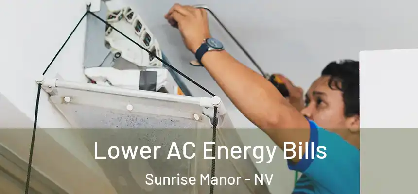 Lower AC Energy Bills Sunrise Manor - NV