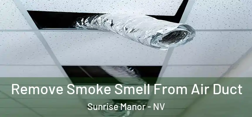 Remove Smoke Smell From Air Duct Sunrise Manor - NV