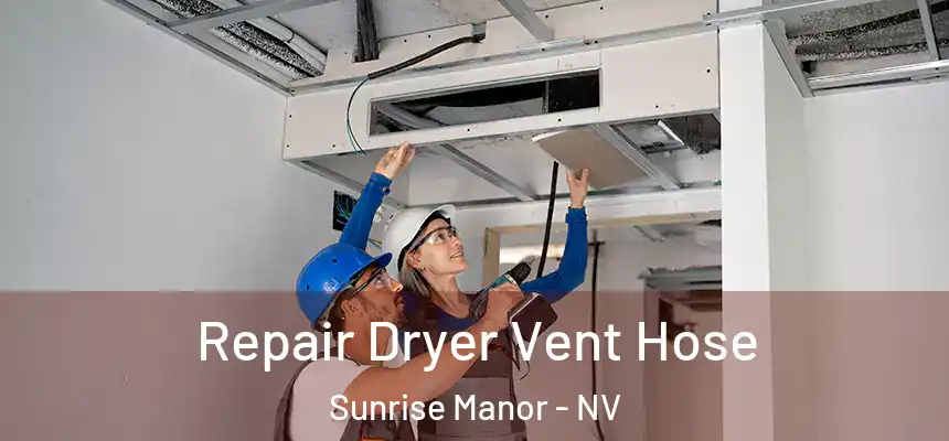 Repair Dryer Vent Hose Sunrise Manor - NV