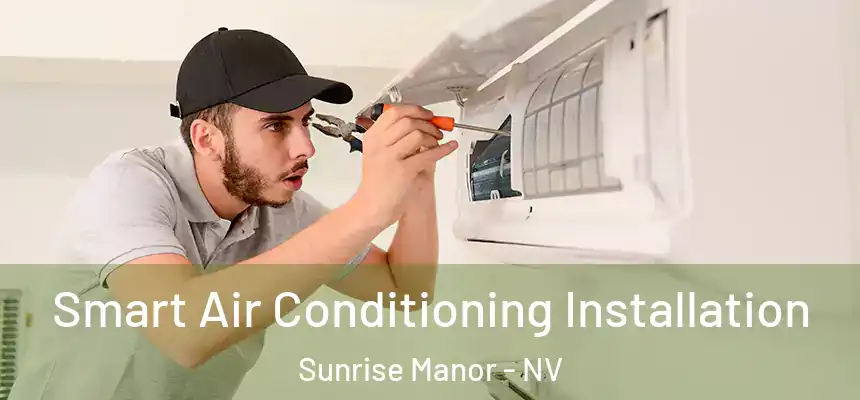 Smart Air Conditioning Installation Sunrise Manor - NV