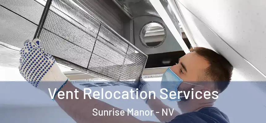Vent Relocation Services Sunrise Manor - NV